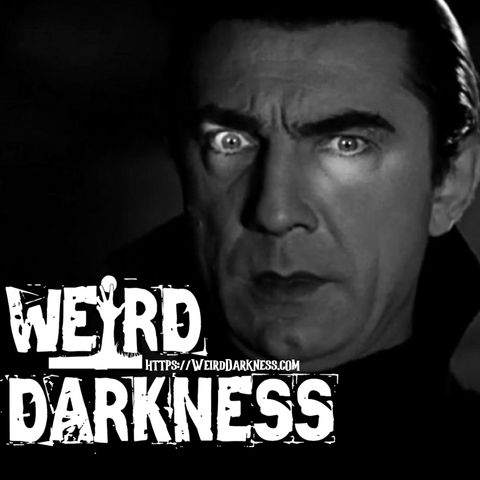 “THE RISE AND FALL OF BELA LUGOSI” and More True Stories! #WeirdDarkness