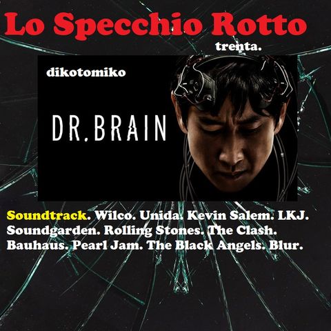 Lo Specchio Rotto - Kim Jee woon: Dr- Brain - 25/05/23