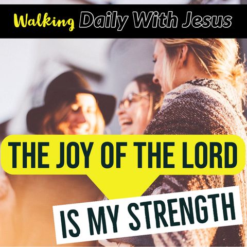 The Joy Of The Lord Is My Strength Part 2