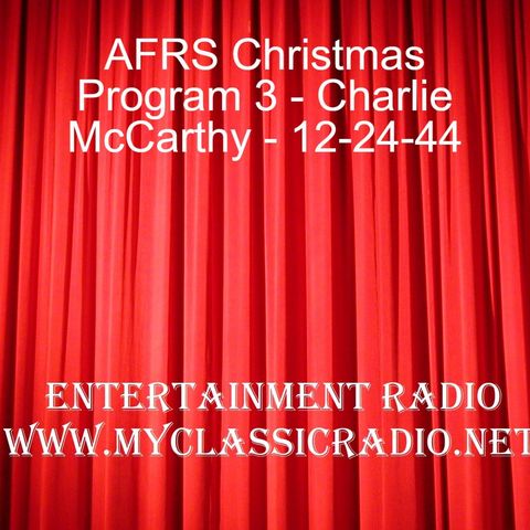 AFRS Christmas  Program 3 - Charlie McCarthy - 12-24-44