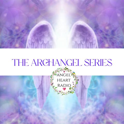 Archangel Ariel: Helping You Embrace Your Divine Nature & Gifts. The Archangel Series on Angel Heart Radio