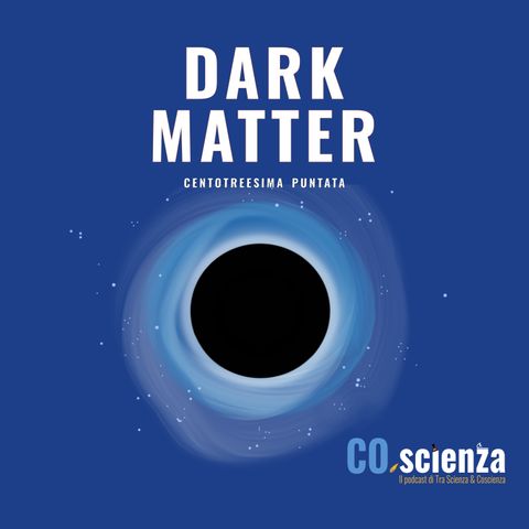 Dark Matter (Centotreesima Puntata)