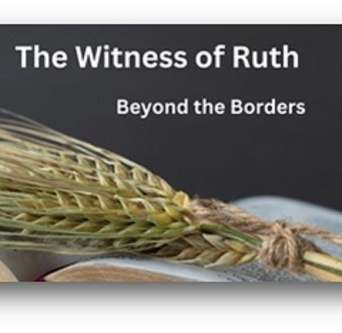 Rev. Dr. Jeff Smith | The Witness of Ruth: Beyond the Borders