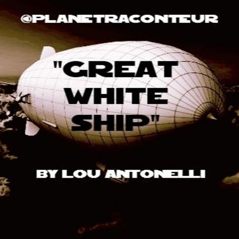 "Great White Ship" by Lou Antonelli - Planet Raconteur