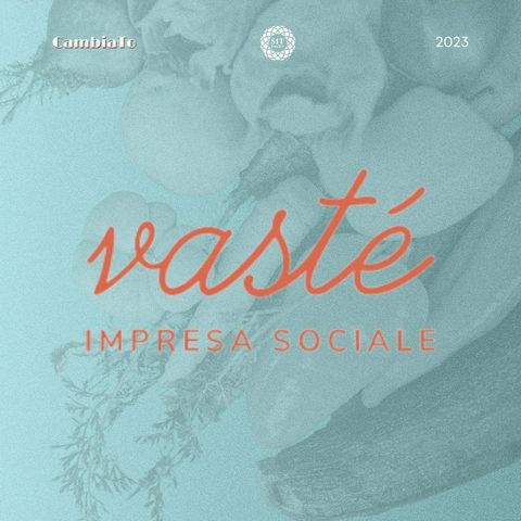 Vasté - Gusti, sapori e valori, un viaggio nel cuore di una cucina sostenibile e sociale