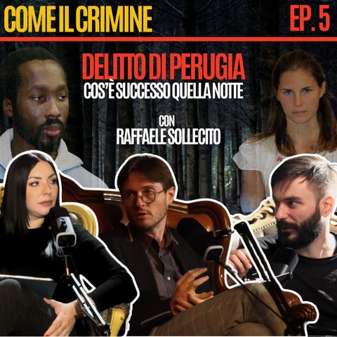 Come il Crimine - Episodio 5: “Omicidio di Meredith: ecco come è andata” con Raffaele Sollecito