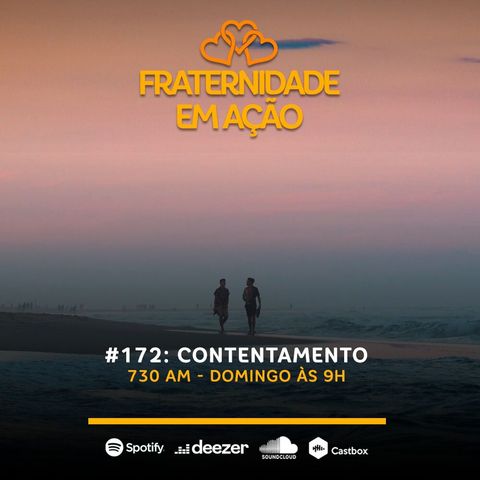 Fraternidade em Ação #172: Contentamento - parte 1