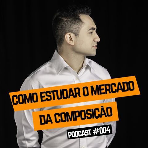 COMO ESTUDAR O MERCADO DA COMPOSIÇÃO - Podcast - EP#004 - Vine Show