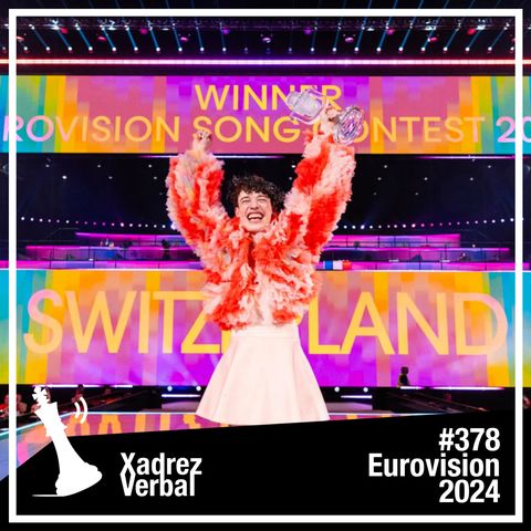 Xadrez Verbal #378 Eurovision 2024