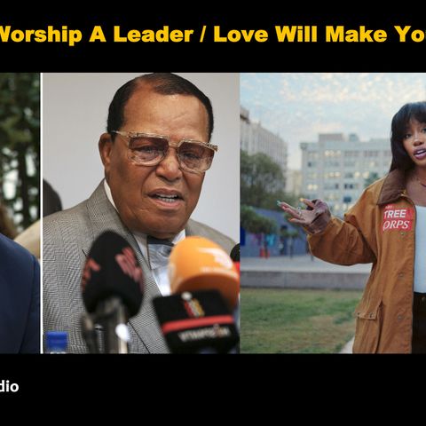 Random Discussions: Never Worship A Leader / Love Will Make You Stupid