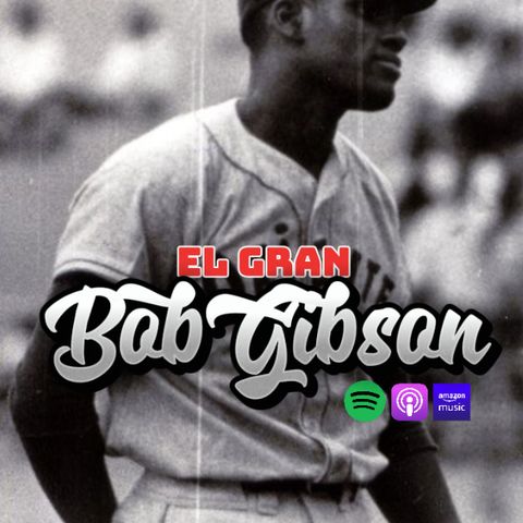 Historias del Beisbol (VIII): El Gran Bob Gibson