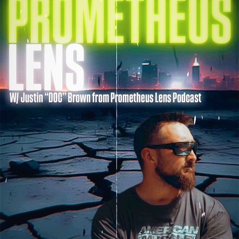 PROMETHEUS LENS! W/ Justin “Doc” Brown from Prometheus Lens Pod & Trebles Garcia