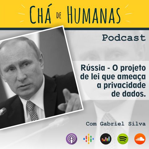 #42 - Rússia: O Projeto de Lei que ameaça a privacidade de dados