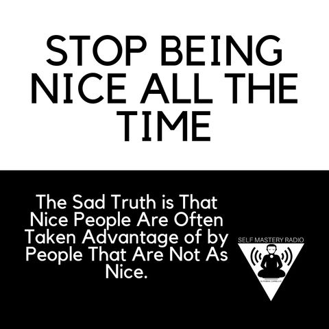 Why You Shouldn't Be Nice All the Time