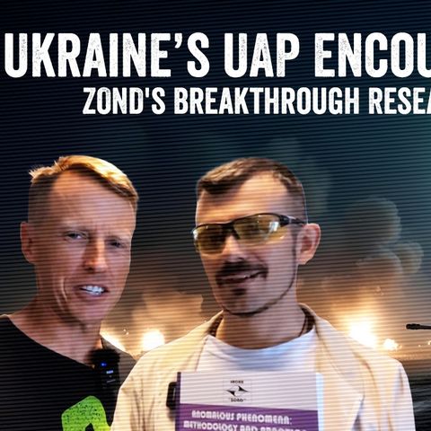 Ukraine's ZOND: UAP Research on the Frontlines!