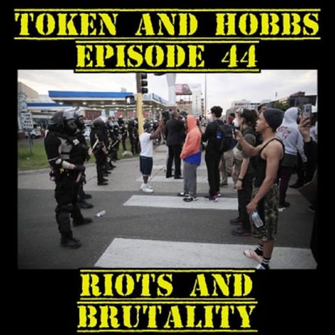 Riots and Brutality: Token and Hobbs #44