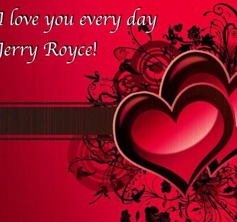 Ms.B Loves Jerry Royce Everyday -   A Valentine's Day Tribute to My Friend