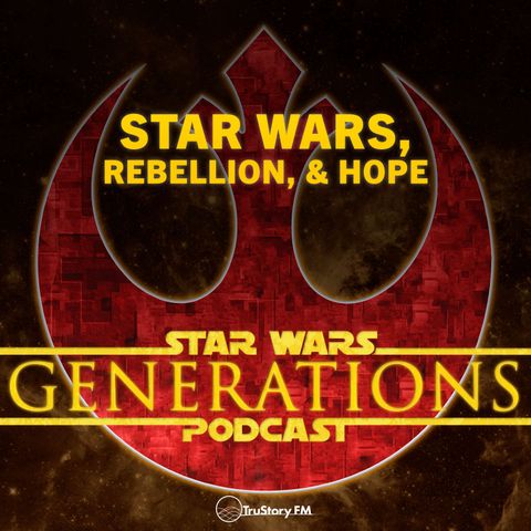 Star Wars, Rebellion, & Hope