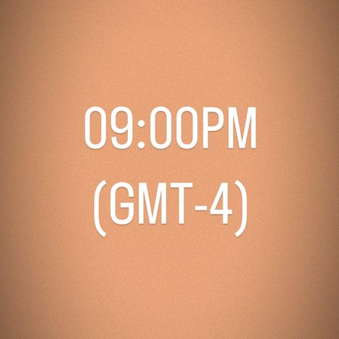 Hora - 9.00PM (GMT-4)