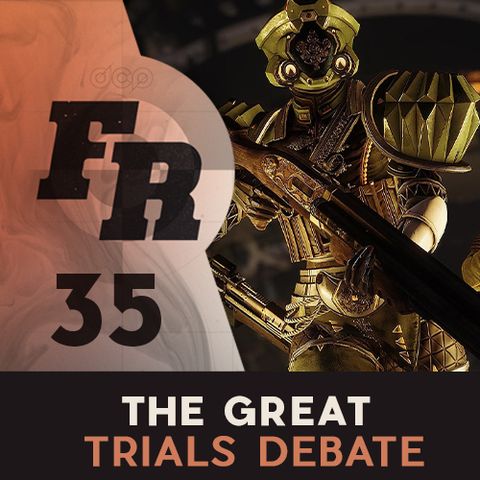 Firing Range Ep. 35 - The Great Trials Debate