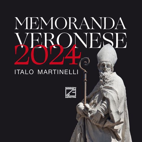 Memoranda veronese 2024 - di Italo Martinelli
