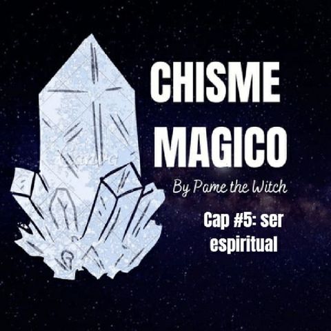 Chisme Mágico Con Pame The Witch Capitulo 6: Soy Espirital