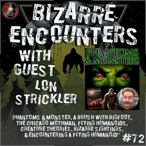 #72 Lon Strickler "Phantoms & Monsters, A Brush with Bigfoot, The Chicago Mothman, Flying Humanoids, Creature Theories, Bizarre Sightings, &