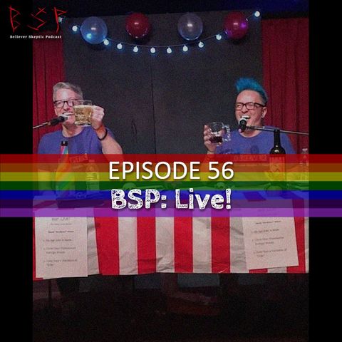 Episode 56 – BSP: Live!