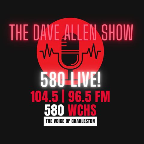 06/21/2024 The Dave Allen Show on 580 Live - Hannah Gardner, Jim Strawn, Sarah Wright, Joe Manchin