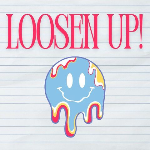 Loosen Up!