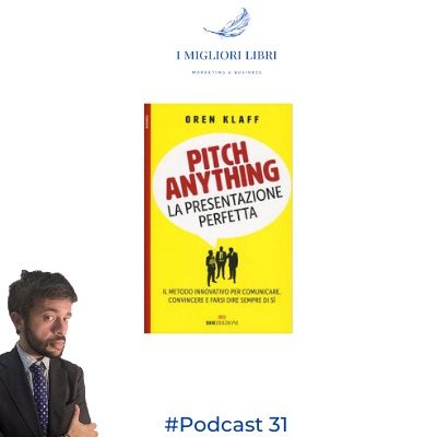 Episodio 31 - “Pitch Anything” di O.Klaff I migliori libri Marketing & Business