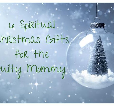 6 Spiritual Christmas Gifts for the Guilty Mommy  #6 Kindness
