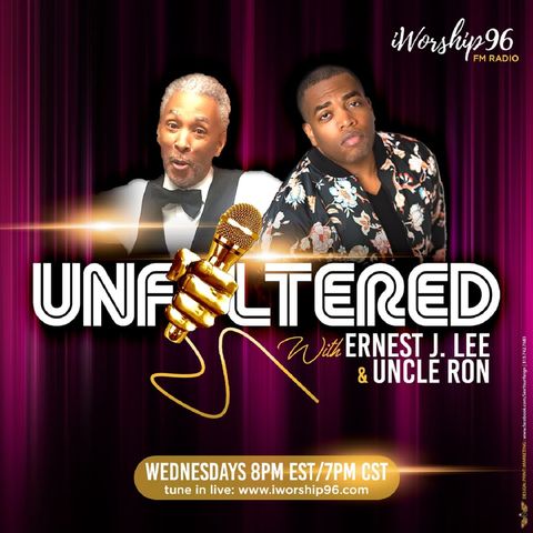 UNFILTERED with Ernest J. Lee & Uncle Ron - June 6th, 2018 - FULL SHOW