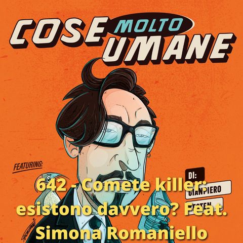 642 - Comete killer: esistono davvero? Feat. Simona Romaniello