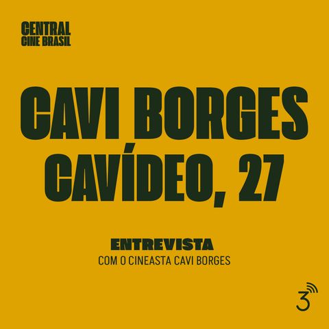 Cine #231 - Cavi Borges