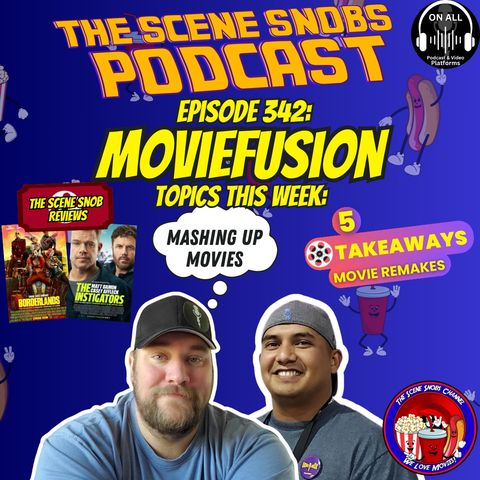 The Scene Snobs Podcast Ep 342 - MOVIEFUSION