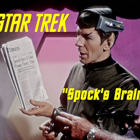 Season 5, Episode 3 “Spock's Brain" (TOS) with William Leisner