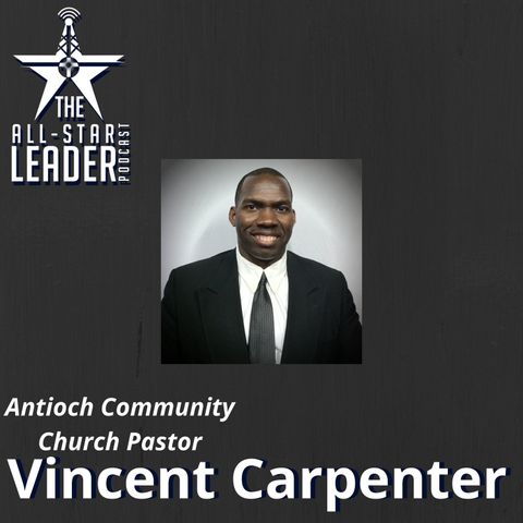 Episode 054 - Antioch Community Church Pastor Vincent Carpenter