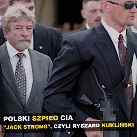 Polski szpieg CIA. „Jack Strong", Ryszard Kukliński