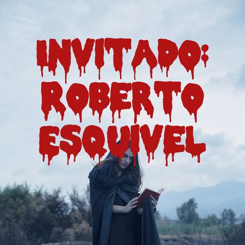 episodio 1 Invitado especial Roberto Esquivel