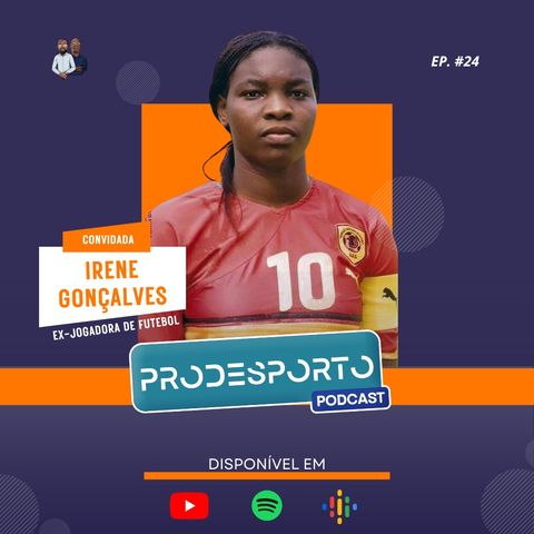 IRENE GONÇALVES | Podcast Pró Desporto #24