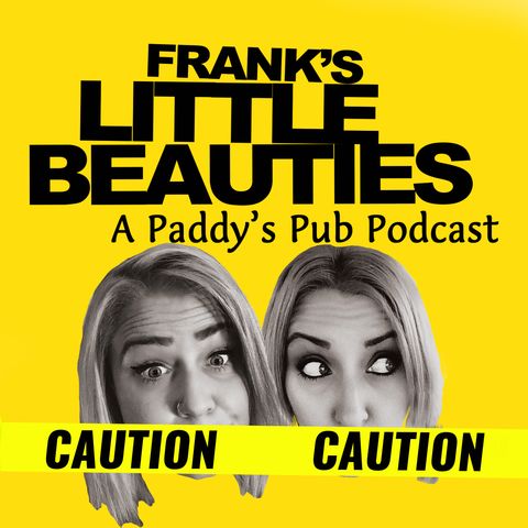 PROMO! Frank's Little Beauties, a Paddy's Pub Podcast