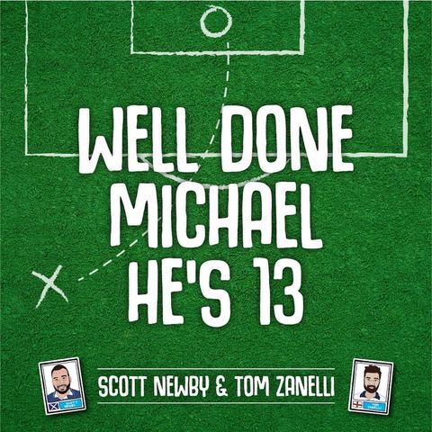 Trailer: join us on our new football podcast, Well Done Michael, He's 13.