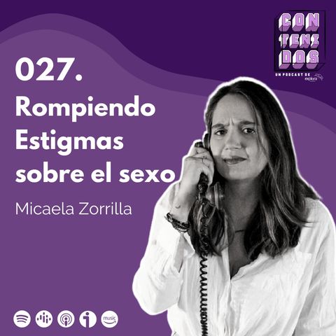 027. Rompamos Estigmas sobre el sexo | Micaela Zorrilla
