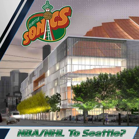 NBA/NHL Team to Seattle in 2018? Let's Make It Happen! SODO