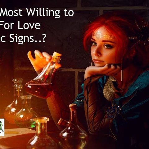 Who's the Most Willing to Die For Love.. Zodiac Signs?