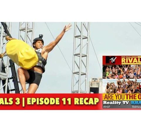 MTV Challenge RHAPup | Rivals 3 Episode 11 Recap Podcast