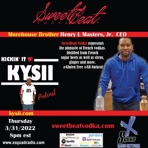 Kickin' It With Henry L Masters, Jr, CEO of Sweetbeat Vodka