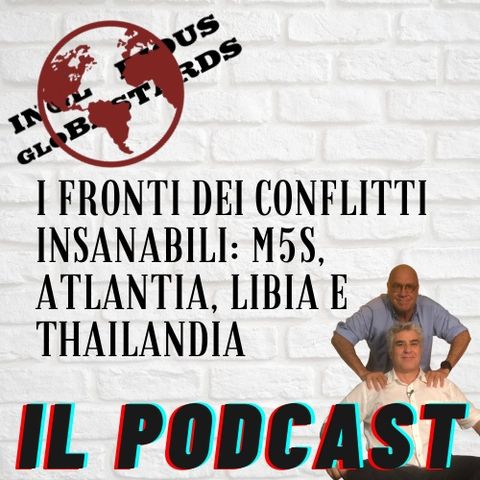 I fronti dei conflitti insanabili: M5S, Atlantia, Libia e Thailandia