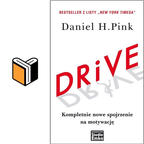 Drive - Kompletnie nowe spojrzenie na motywację - Daniel H. Pink